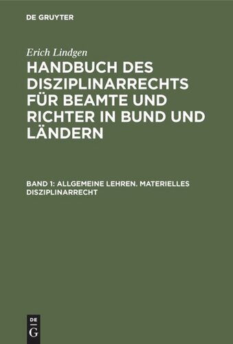 Handbuch des Disziplinarrechts für Beamte und Richter in Bund und Ländern: Band 1 Allgemeine Lehren. Materielles Disziplinarrecht