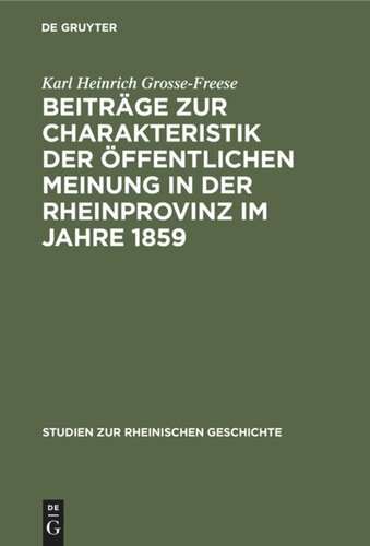 Beiträge zur Charakteristik der öffentlichen Meinung in der Rheinprovinz im Jahre 1859