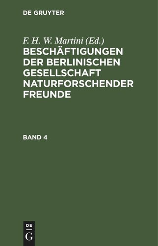 Beschäftigungen der Berlinischen Gesellschaft Naturforschender Freunde: Band 4