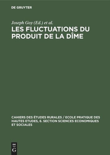 Les fluctuations du produit de la dîme: Conjoncture décimale et domaniale de la fin du Moyen Age au 18. siècle. Communications et travaux