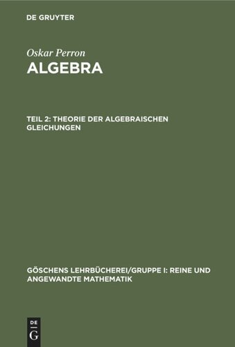 Algebra: Teil 2 Theorie der algebraischen Gleichungen