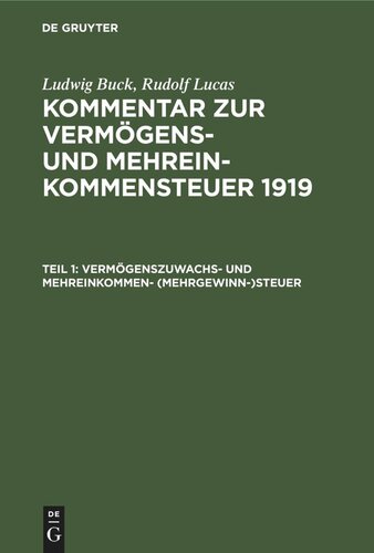 Kommentar zur Vermögens- und Mehreinkommensteuer 1919: Teil 1 Vermögenszuwachs- und Mehreinkommen- (Mehrgewinn-)steuer