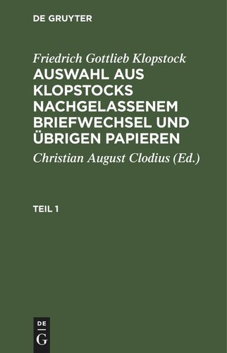 Auswahl aus Klopstocks nachgelassenem Briefwechsel und übrigen Papieren: Teil 1