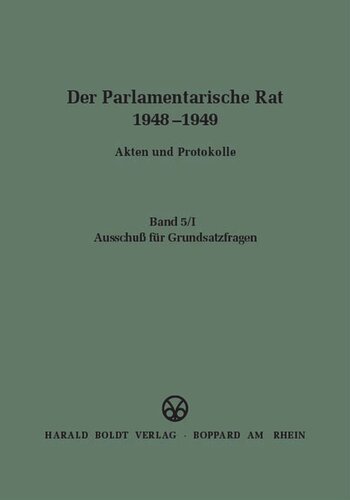 Der Parlamentarische Rat 1948-1949: BAND 5 Ausschuß für Grundsatzfragen