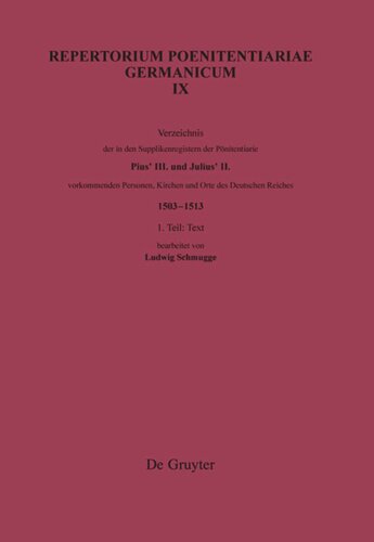 Repertorium Poenitentiariae Germanicum: Band IX Verzeichnis der in den Supplikenregistern der Poenitentiarie Pius’ III. und Julius’ II. vorkommenden Personen, Kirchen und Orte des Deutschen Reiches (1503–1513)