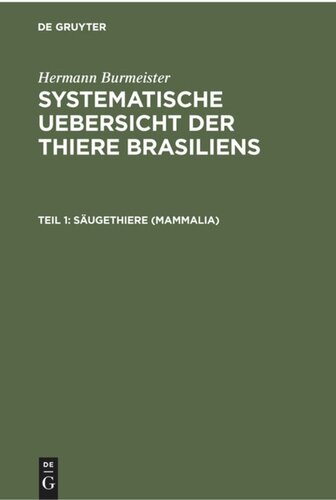 Systematische Uebersicht der Thiere Brasiliens: Teil 1 Säugethiere (Mammalia)