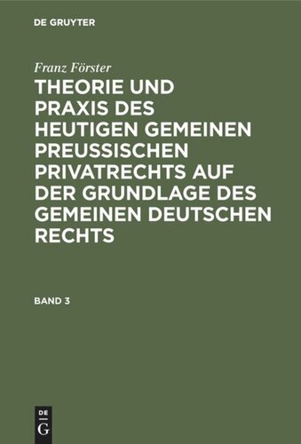 Theorie und Praxis des heutigen gemeinen preußischen Privatrechts auf der Grundlage des gemeinen deutschen Rechts: Band 3