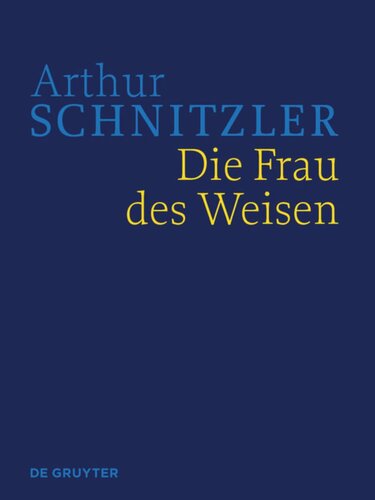 Werke in historisch-kritischen Ausgaben. Die Frau des Weisen: Historisch-kritische Ausgabe