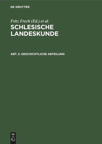 Schlesische Landeskunde: Abt. 2 Geschichtliche Abteilung