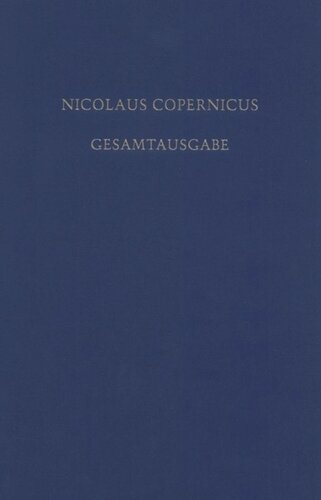 Nicolaus Copernicus Gesamtausgabe. BAND VIII/1 Receptio Copernicana: Texte zur Aufnahme der Copernicanischen Theorie