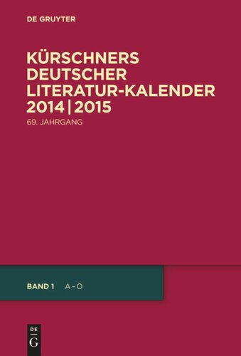 Kürschners Deutscher Literatur-Kalender auf das Jahr ...: 69. Jahrgang 2014/2015