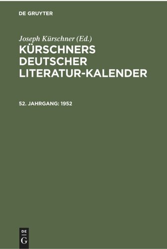 Kürschners Deutscher Literatur-Kalender auf das Jahr ...: 52. Jahrgang 1952