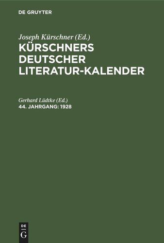 Kürschners Deutscher Literatur-Kalender auf das Jahr ...: 44. Jahrgang 1928