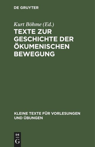 Texte zur Geschichte der ökumenischen Bewegung: Verlautbarungen der Weltkirchenkonferenzen 1910–1947