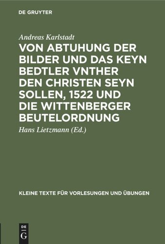 Von Abtuhung der Bilder und das keyn Bedtler vnther den Christen seyn sollen, 1522  und die Wittenberger Beutelordnung