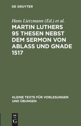 Martin Luthers 95 Thesen nebst dem Sermon von Ablaß und Gnade 1517: Sonderdruck aus der Lutherausgabe von O. Clemen