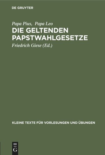 Die geltenden Papstwahlgesetze: Pii X. Constitutio «Vacante Sede Apostolica». Pii X. Constitutio «Commissum Nobis». Leonis XIII. Constitutio «Praedecessores nostri». Leonis XIII. Instructio (Regolamento)