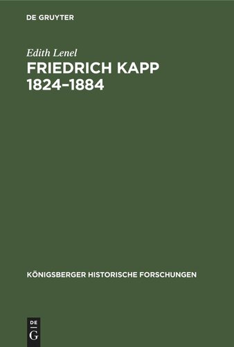 Friedrich Kapp 1824–1884: Ein Lebensbild aus den deutschen und den nordamerikanischen Einheitskämpfen