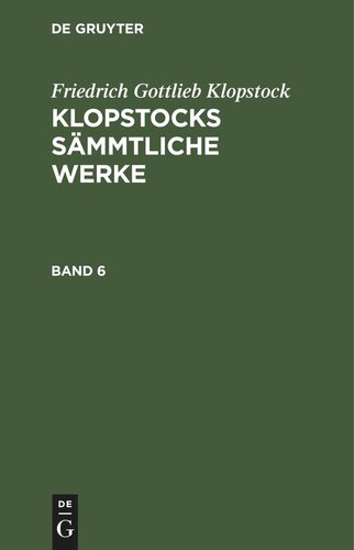 Klopstocks sämmtliche Werke: Band 6