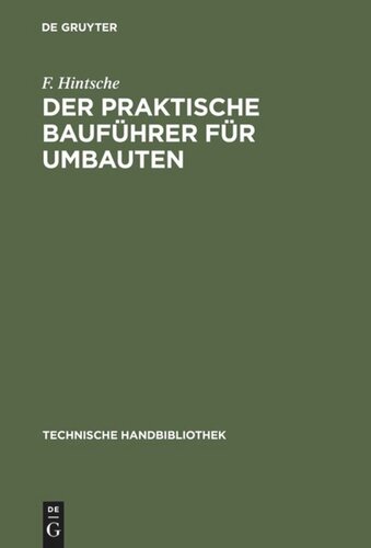 Der praktische Bauführer für Umbauten: Seine Tätigkeit vor und während der Bauausführung, sowohl in konstruktiver wie in geschäftlicher Beziehung. Textband