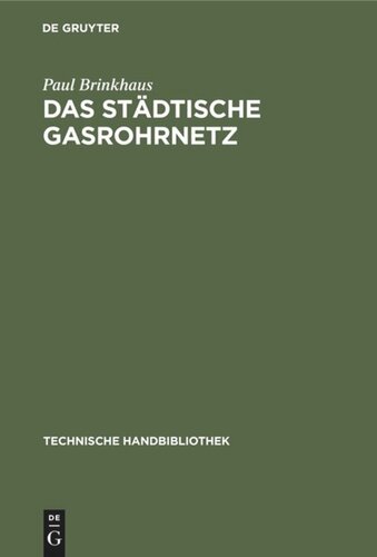 Das städtische Gasrohrnetz: Seine Berechnung, sein Bau und Betrieb