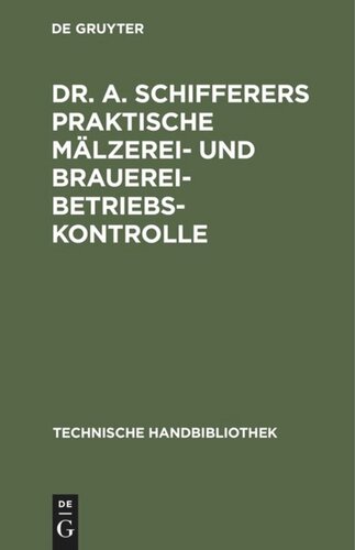 Dr. A. Schifferers Praktische Mälzerei- und Brauerei-Betriebskontrolle: II. Maschinen- und feuerungstechnischer Teil