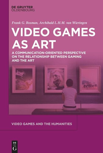 Video Games as Art: A Communication-Oriented Perspective on the Relationship between Gaming and the Art