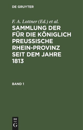 Sammlung der für die Königlich Preussische Rhein-Provinz seit dem Jahre 1813: Band 1