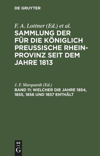 Sammlung der für die Königlich Preussische Rhein-Provinz seit dem Jahre 1813: Band 11 Welcher die Jahre 1854, 1855, 1856 und 1857 enthält