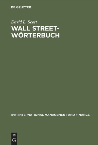 Wall Street-Wörterbuch: Börsenlexikon von A bis Z für den Investor von heuteAktuelle Tips von Investment-Experten - Ihr Assistent beim Managen Ihres Geldes am heutigen MarktEnglisch-Deutsch · Deutsch-Englisch