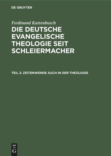 Die deutsche evangelische Theologie seit Schleiermacher: Teil 2 Zeitenwende auch in der Theologie