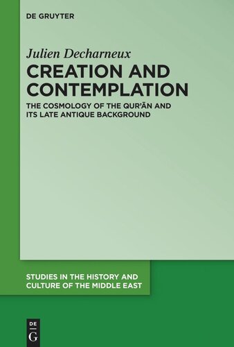 Creation and Contemplation: The Cosmology of the Qur'ān and Its Late Antique Background