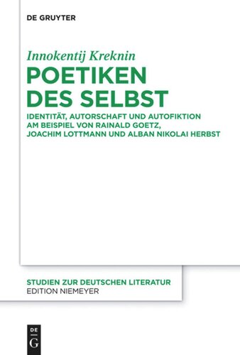 Poetiken des Selbst: Identität, Autorschaft und Autofiktion am Beispiel von Rainald Goetz, Joachim Lottmann und Alban Nikolai Herbst