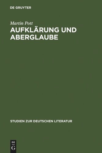 Aufklärung und Aberglaube: Die deutsche Frühaufklärung im Spiegel ihrer Aberglaubenskritik