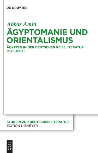 Ägyptomanie und Orientalismus: Ägypten in der deutschen Reiseliteratur (1175-1663). Mit einem kommentierten Verzeichnis der Reiseberichte (383-1845)