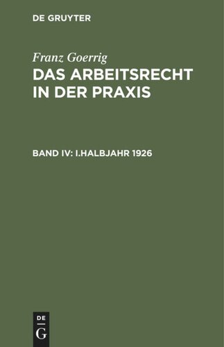 Das Arbeitsrecht in der Praxis: Band IV I.Halbjahr 1926