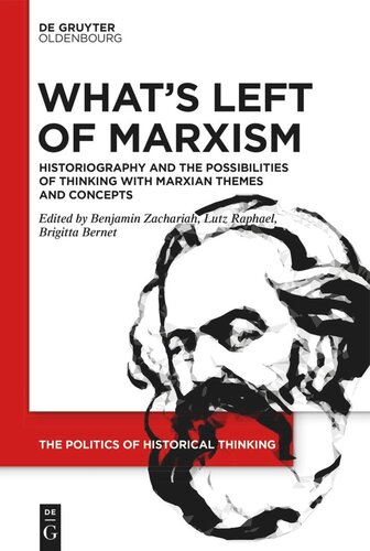 What’s Left of Marxism: Historiography and the Possibilities of Thinking with Marxian Themes and Concepts