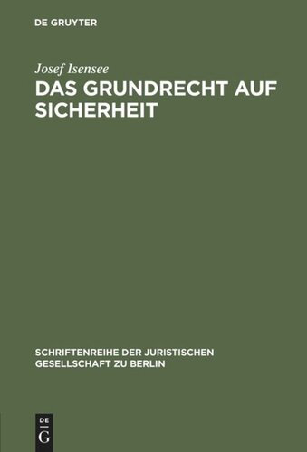 Das Grundrecht auf Sicherheit: Zu den Schutzpflichten des freiheitlichen Verfassungsstaates. Vortrag gehalten vor der Berliner Juristischen Gesellschaft am 24. November 1982 - erweiterte Fassung