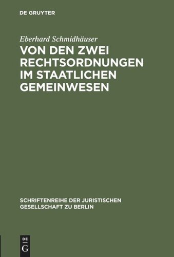 Von den zwei Rechtsordnungen im staatlichen Gemeinwesen: Ein Beitrag zur Allgemeinen Rechtstheorie. Vortrag gehalten vor der Berliner Juristischen Gesellschaft am 27. September 1963