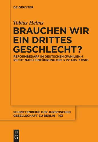 Brauchen wir ein drittes Geschlecht?: Reformbedarf im deutschen (Familien-)Recht nach Einführung des § 22 Abs. 3 PStG