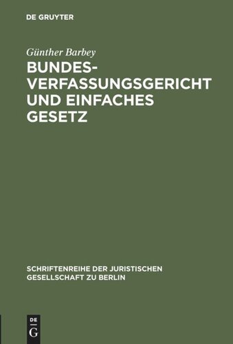 Bundesverfassungsgericht und einfaches Gesetz: Vortrag gehalten vor der Juristischen Gesellschaft zu Berlin am 22. Mai 1985