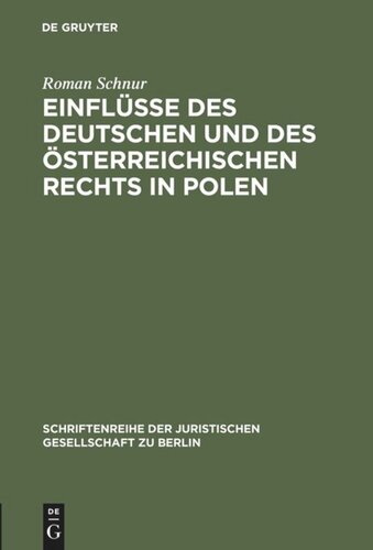 Einflüsse des deutschen und des österreichischen Rechts in Polen: Vortrag gehalten vor der Juristischen Gesellschaft zu Berlin am 13. Februar 1985