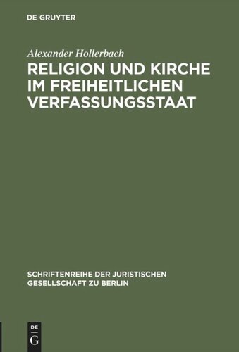 Religion und Kirche im freiheitlichen Verfassungsstaat: Bemerkungen zur Situation des deutschen Staatskirchenrechts im europäischen Kontext. Überarbeitete und mit Anmerkungen versehene Fassung eines Vortrages gehalten vor der Juristischen Gesellschaft zu Berlin am 15. Oktober1997