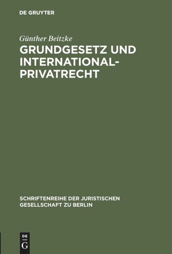 Grundgesetz und Internationalprivatrecht: Vortrag gehalten vor der Berliner Juristischen Gesellschaft am 3. März 1961