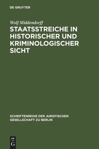 Staatsstreiche in historischer und kriminologischer Sicht: Vortrag gehalten vor der Juristischen Gesellschaft zu Berlin am 10. Februar 1988