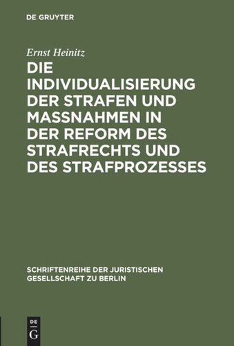 Die Individualisierung der Strafen und Maßnahmen in der Reform des Strafrechts und des Strafprozesses: Vortrag gehalten vor der Berliner Juristischen Gesellschaft am 3. Februar 1960