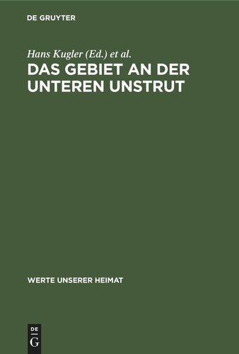 Das Gebiet an der unteren Unstrut: Ergebnisse der heimatkundlichen Bestandsaufnahme in den Gebieten Wiehe, Nebra und Freyburg