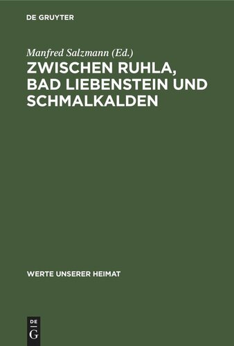 Zwischen Ruhla, Bad Liebenstein und Schmalkalden: Ergebnisse der heimatkundlichen Bestandsaufnahme in den Gebieten Ruhla und Schmalkalden