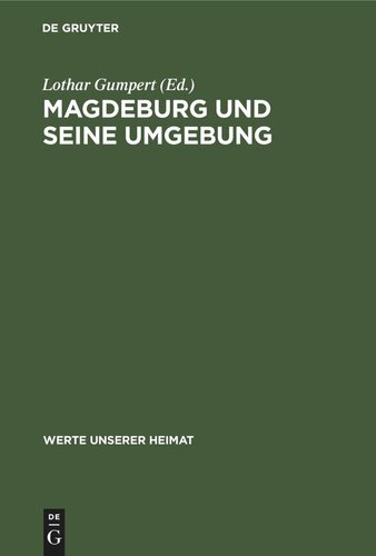 Magdeburg und Seine Umgebung: Ergebnisse der heimatkundlichen Bestandsaufnahme im Gebiet von Magdeburg und Biederitz