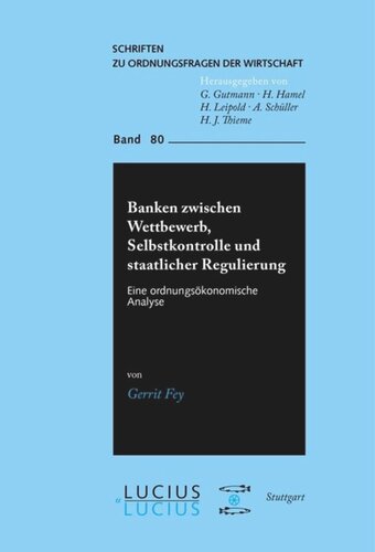 Banken zwischen Wettbewerb, Selbstkontrolle und staatlicher Regulierung: Eine ordnungsökonomische Analyse